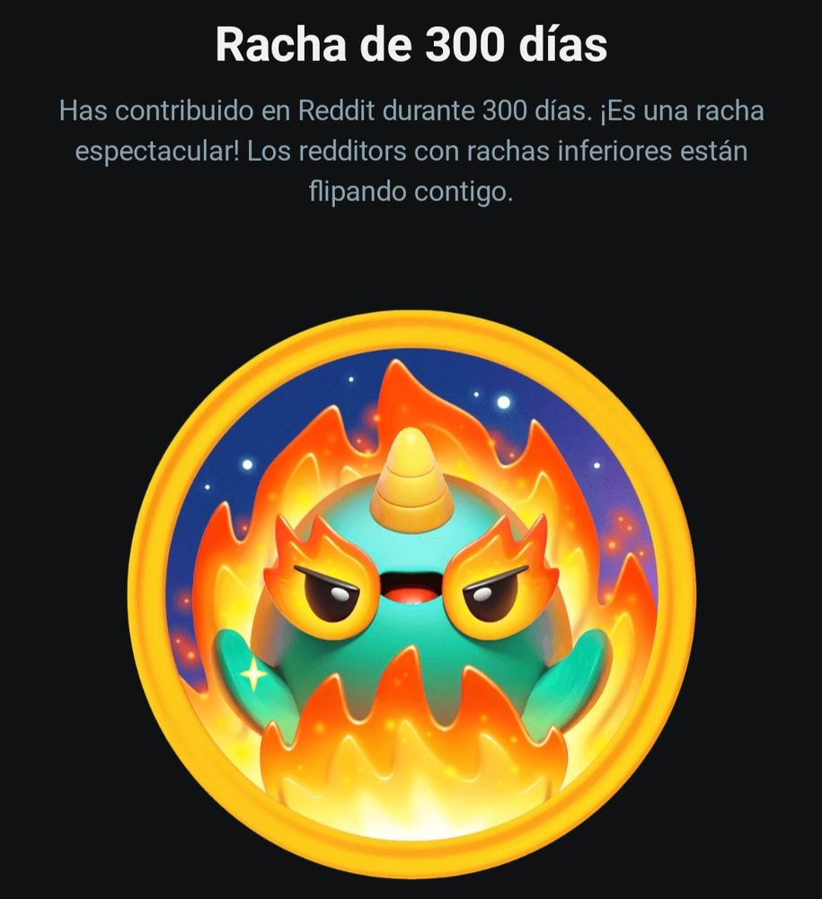 The Badge received for logging into reddit 300 days in row. It depicts a narwhal rising from the fire with fire eyes. 