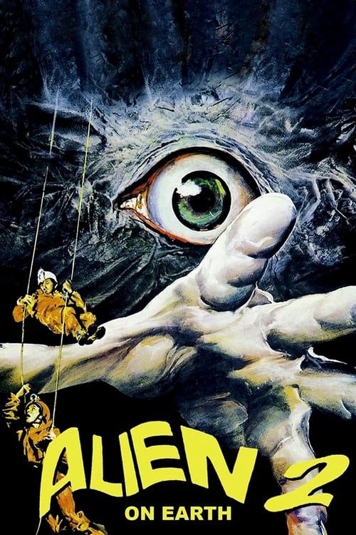 The poster for Alien 2: On Earth. The background shows a human eye morphing out of rock with a hand reaching out. Two spelunkers rappel on the left side of the poster. The title of the film is in yellow text at the bottom.