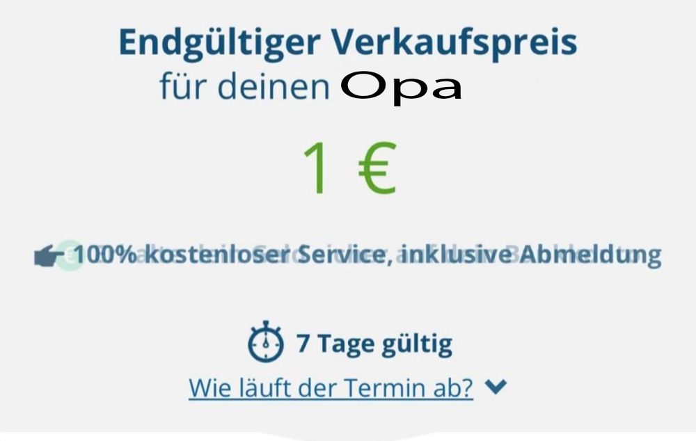 Screenshot Angebot wirkaufendeinauto: 

Endgültiger Verkaufspreis für deinen Opa

1 €

100% kostenloser Service, inklusive Abmeldung

7 Tage gültig
