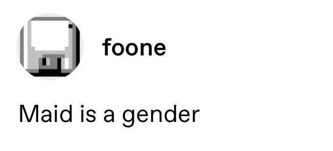 Tumblr screenshot: “Maid is a gender” — Foone
