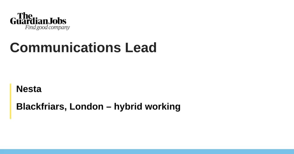 Communications Lead - Blackfriars, London – hybrid working