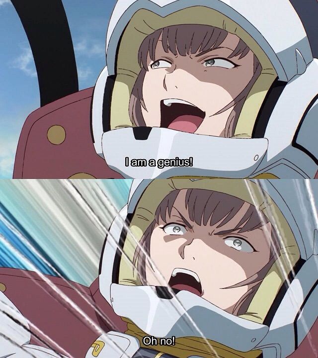 infamous meme from gundam 00. there's a pilot in a helmet and spacesuit in two frames; the pilot on the top half of the image is looks to the skies happily saying "i am a genius!" 

the bottom half shows the same pilot, looking stressed, saying "oh no!"
