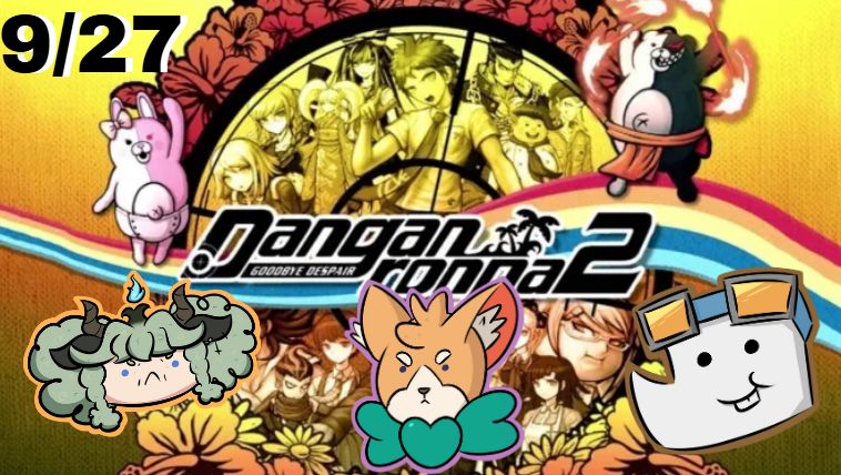 Thumbnail for my playthough of Danganronpa 2!!! WITH MY BUDDIES CORGI AND TOMO!!!