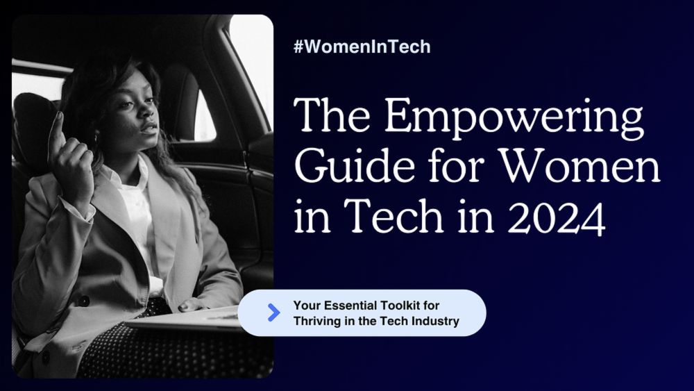 Empower Your Future in Tech: A Comprehensive Guide for Women in 2024