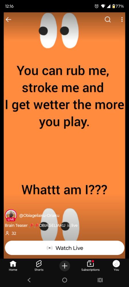 screenshot of a youtube shorts live stream. text reads "You can rub me, stroke me and I get after the more you play. Whattt am I???"