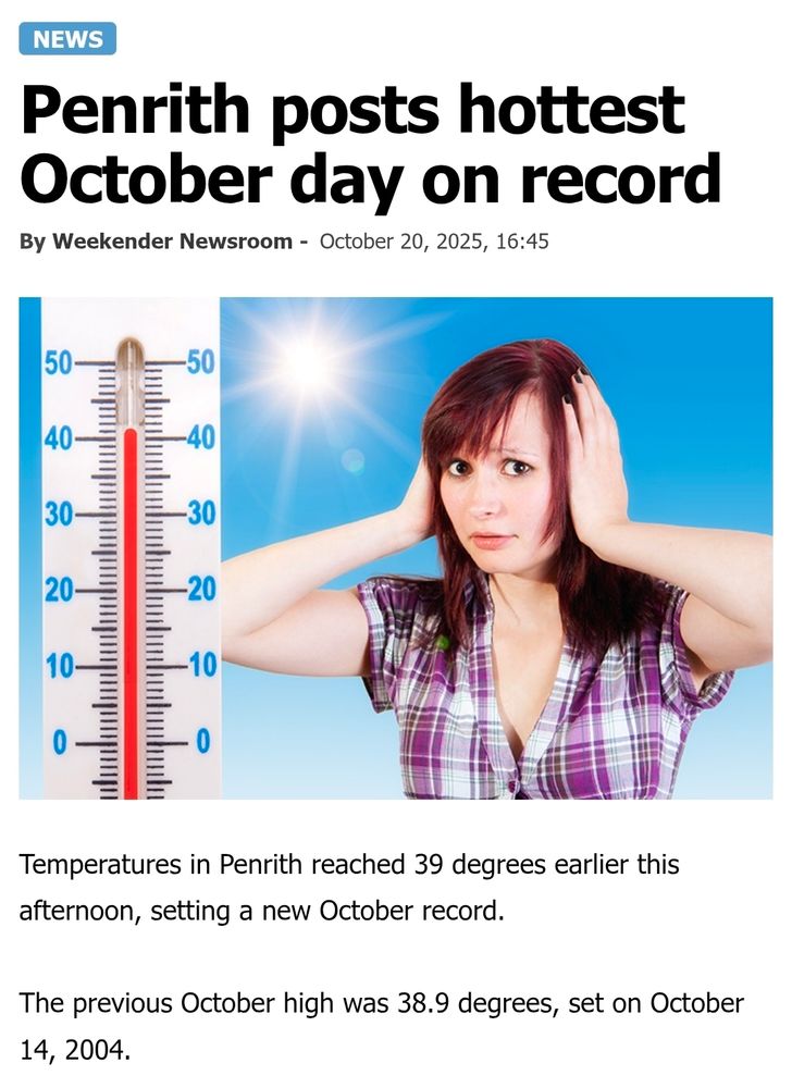 Western Weekender news post from 20th of October 2025, headline reads " Penrith posts hottest day on record" 
Image is of a woman who is looking worried, her hands are raised up to her head in dismay.  The background is sky blue with a scorching sun in the corner. To the left is a thermometer reaching the 40 degrees celscius mark.
Below image text reads
"Temperatures in Penrith reached 39 degrees earlier this afternoom, setting a new October record." 