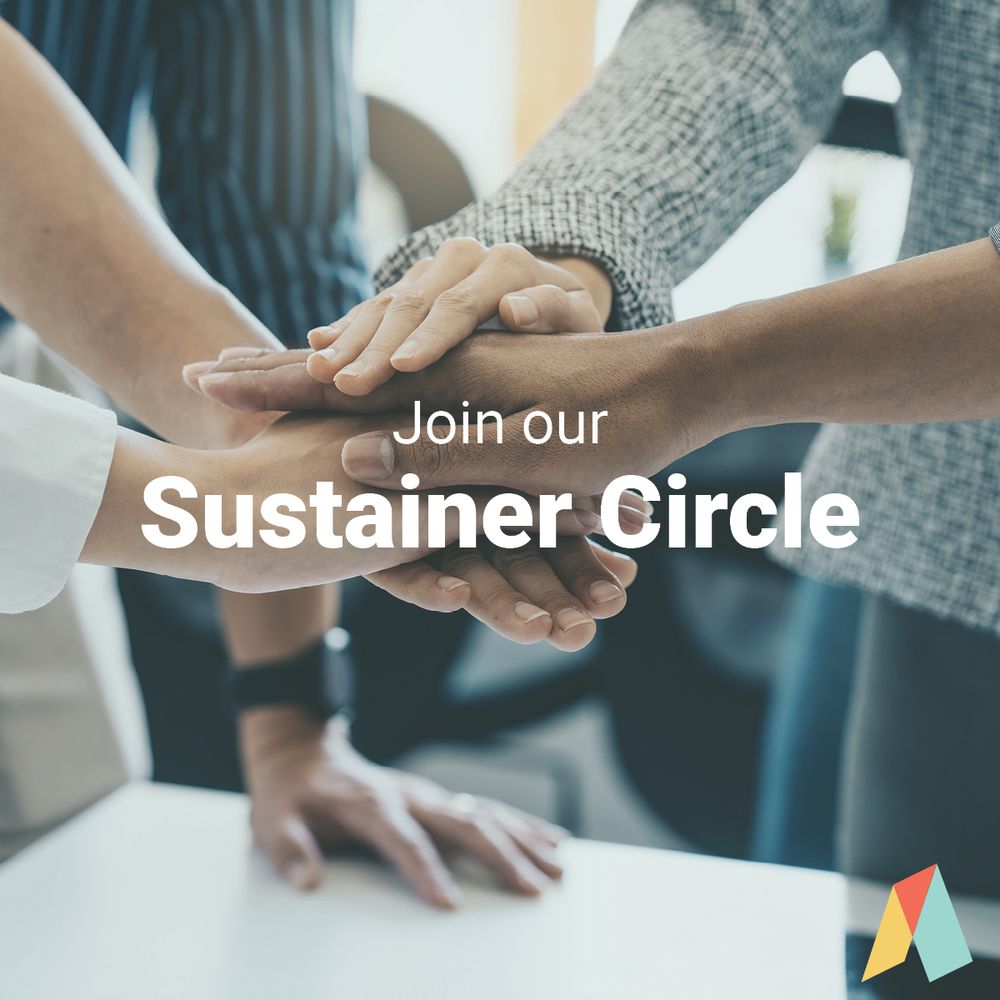 an image of stacked hands with the words "Join our Sustainer Circle" overlayed, with the Ascend Justice logo in the bottom right corner