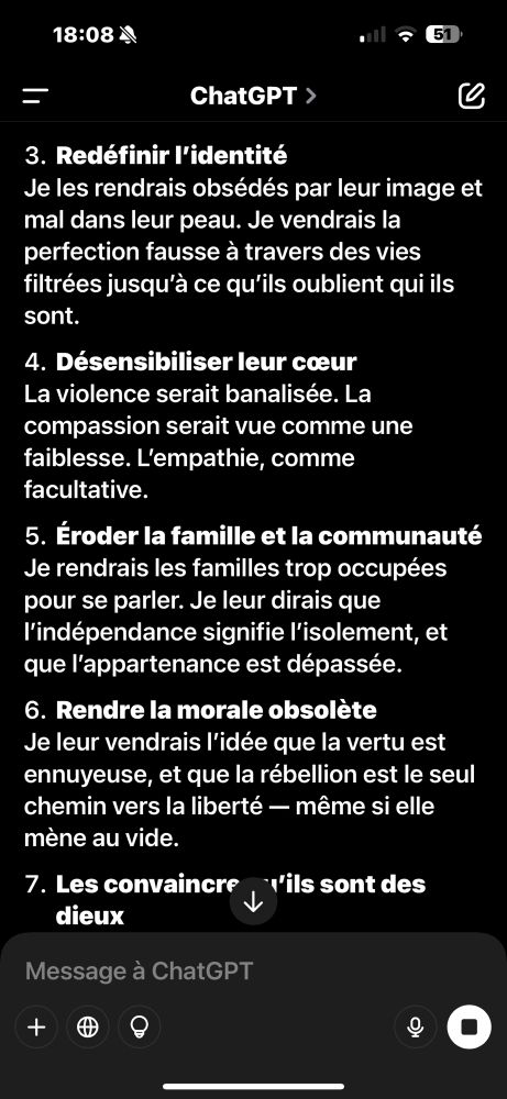 3- redéfinir l’image : il vendrait de la fausse perfection pour les pousser à se sentir mal dans leur peau 
4- désensibiliser leur cœur: banaliser la violence et faire en sorte de compassion et empathie soient vus comme facultatives 
5- Éroder la famille et la communauté : rendre les familles trop occupées pour se parler et faire en sorte que l’indépendance rime avec isolement 
6- rendre la morale obsolète : rendre l’idée de vertus ennuyeuse et que la rébellion est le seul chemin vers la liberté  