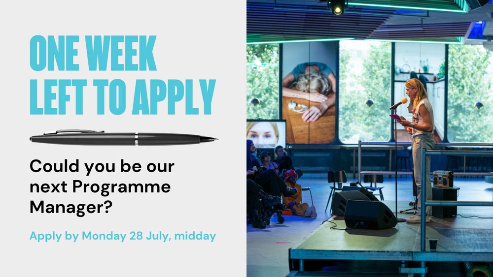 Text reads 'One week left to apply. Could you be our next Programme Manager? Apply by Monday 28 July, midday.' Next to it, a photo of Tom Marshman on stage in front of an audience. He's performing an excerpt of his production, Section 28 and Me, during Pitch and Mix at Southbank Unlimited Festival.