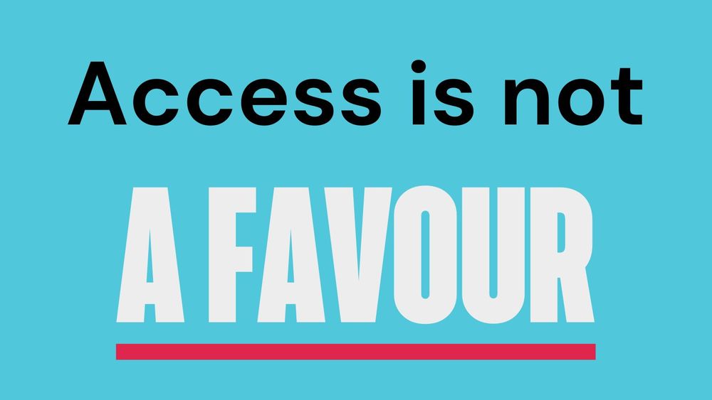 Text reads: Access is not a favour. 
