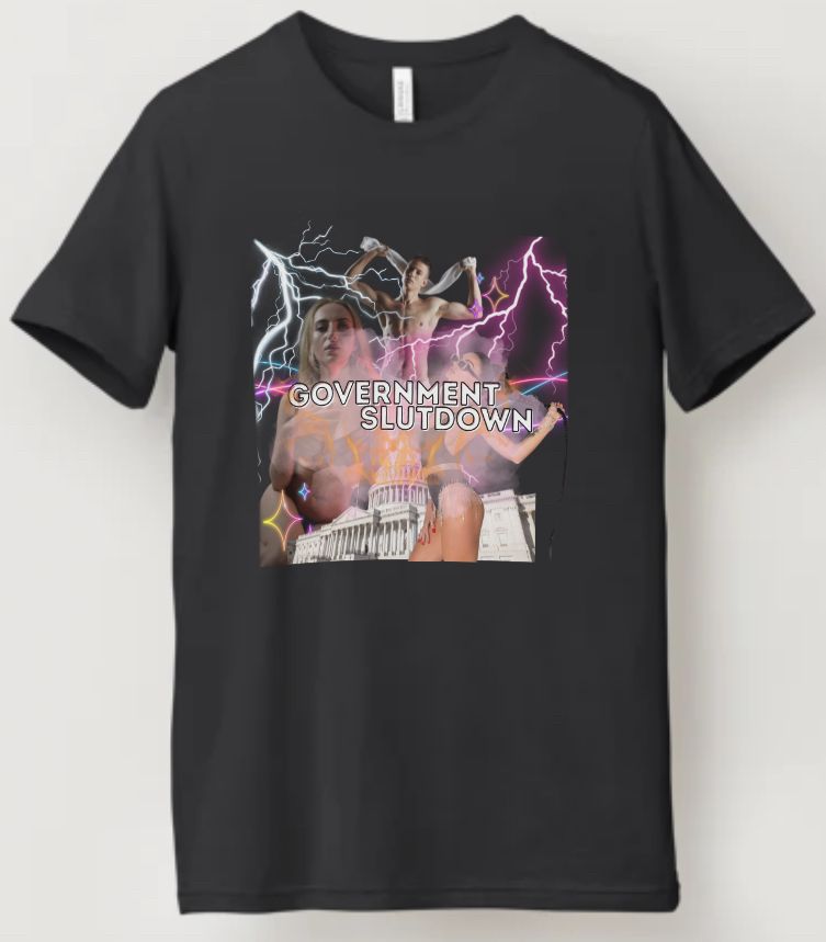 a black shirt that says GOVERNMENT SLUTDOWN with the congress building and lightning bolts and scantily clad men and women