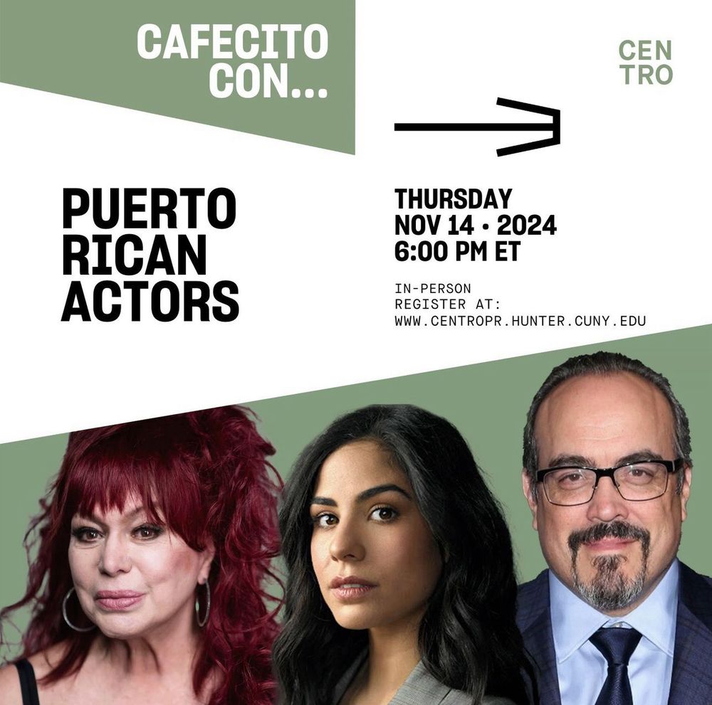 Flyer for Cafecito con…Puerto Rican Actors at CENTRO (photos of Iris Chacon, Isabel Arraiza, and David Zayas)