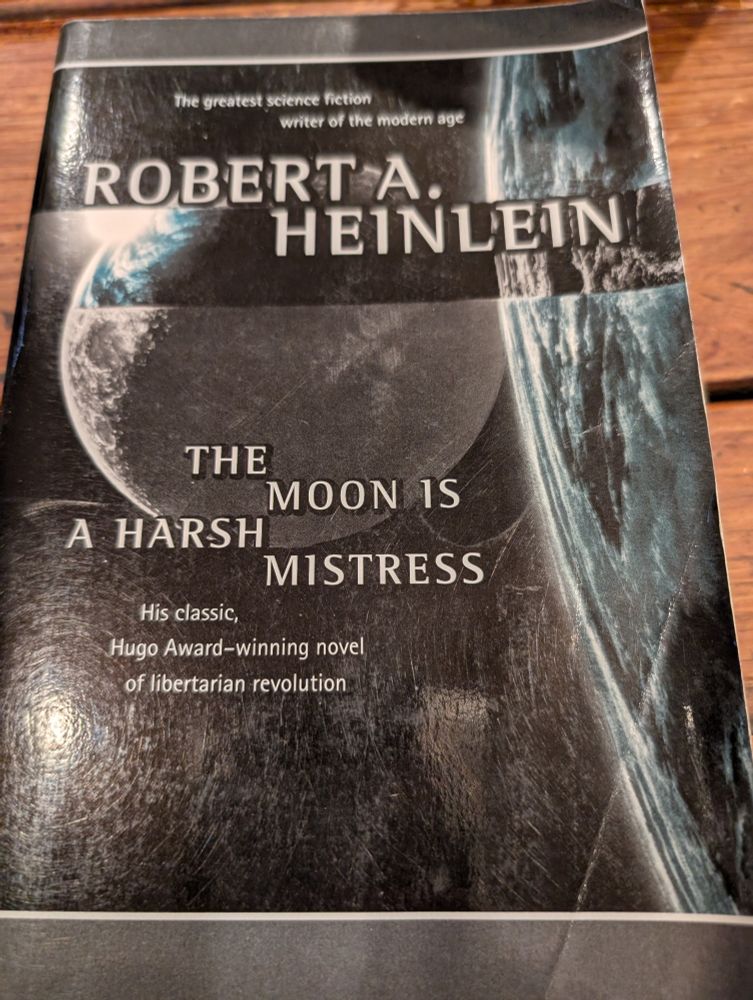The Moon is a Harsh Mistress, by Robert Heinlein