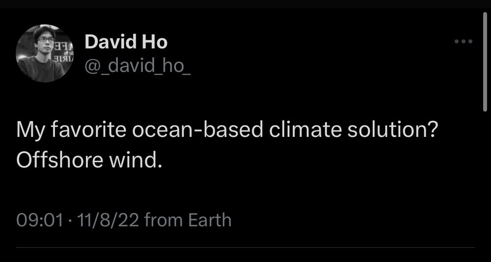 My tweet from three years ago:

My favorite ocean-based climate solution? Offshore wind. 