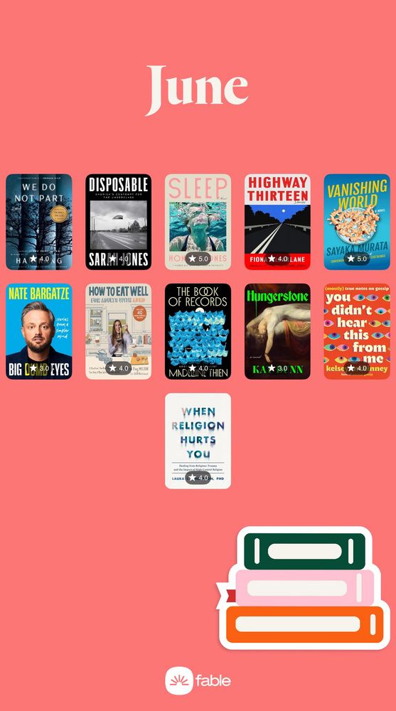 Collage of books I read in June:l along with ratings out of 5: 
We Do Not Part 4
Disposable 4
Sleep 5
Highway Thirteen 4
Vanishing World 5
Big Dumb Eyes 3
How to Eat Well for Adults with ADHD 4
The Book of Records 4
Hungerstone 3
You Didn’t Hear this from Me 4
When Religion Hurts You 4