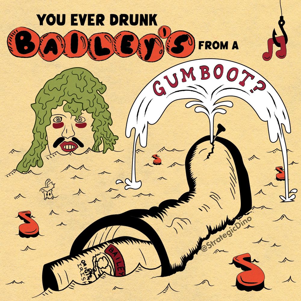 Parody of Gumboot Soup cover featuring Old Gregg saying "You Ever drink Bailey's from a Gumboot?"