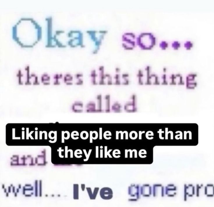 "Okay so there's this thing called liking people more than they like me and we'll...I've gone pro"