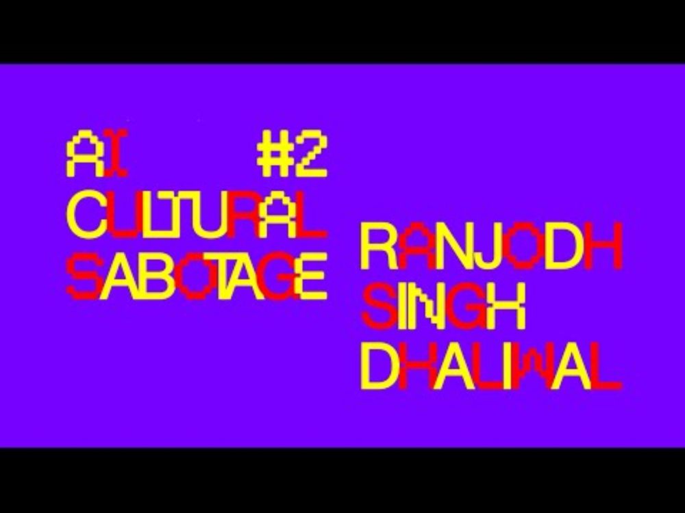 ai cultural sabotage #2 — ranjodh singh dhaliwal