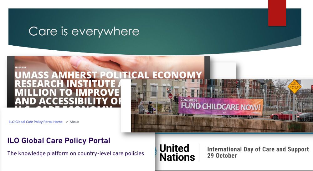 A screen shot of a ppt slide, with overlapping images of photos, website headers and news headlines surrounding care ("ILO care policy portal," "fund childcare now", "UN International Day of Care and Support"