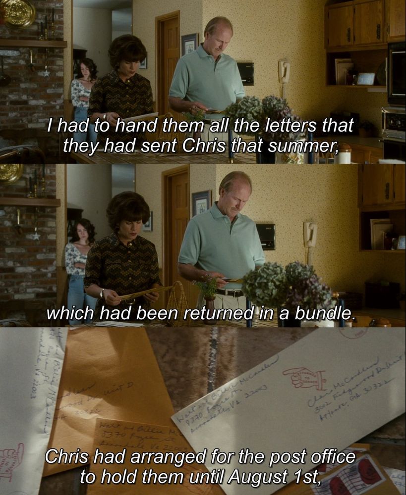 3 Screenshots from the movie "Into the Wild" (2007): First, two people stand in a warmly lit kitchen holding a bundle of letters, with the subtitle "I had to hand them all the letters that they had sent Chris that summer,". Second, the same two people remain in the kitchen, the subtitle reading "which had been returned in a bundle." Third, a close-up of several addressed envelopes and letters spread out on a table, with the subtitle "Chris had arranged for the post office to hold them until August 1st,".