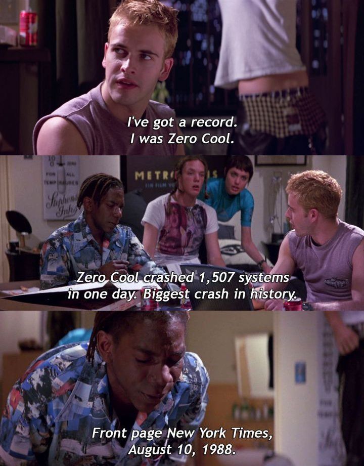 3 Screenshots from the movie "Hackers" (1995): First, a young man in a sleeveless shirt sits in a cluttered room, saying "I've got a record. I was Zero Cool." Second, a group of friends gather around a table, one explaining "Zero Cool crashed 1,507 systems in one day. Biggest crash in history." Third, the same group listens as another person adds, "Front page New York Times, August 10, 1988."