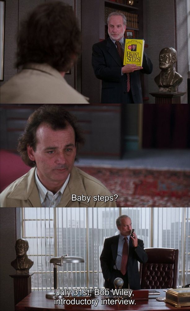 3 Screenshots from the movie "What About Bob?" (1991): First, a man in a suit stands in a well-furnished office holding up a yellow book titled "Baby Steps" while another man sits facing him, with bookshelves and a bust in the background. Second, a man with curly hair and a beige jacket sits on a patterned rug, looking up and saying, "Baby steps?" Third, the man in the suit stands behind a large desk in front of tall windows overlooking a city, speaking on the phone, with the subtitle "July 31st, Bob Wiley, introductory interview."