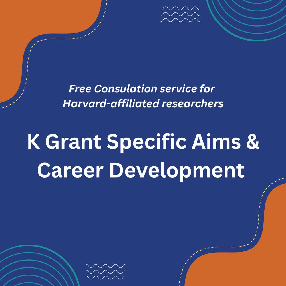 Free consultation service for Harvard-affiliated researchers. K Grant Specific Aims & Career Development. 