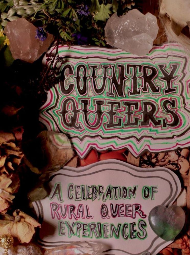 Country Queers: A celebration of rural queer experiences.