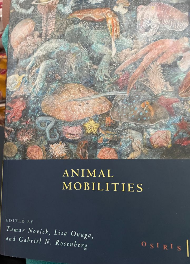 A color photo of a the cover of Osiris volume 40, titled Animal mobility’s. Edited by Tamar Novick, Lisa Onaga, and Gabriel N Rosenberg. The cover includes an Ann Mac Coy painting The Night Sea at Life 