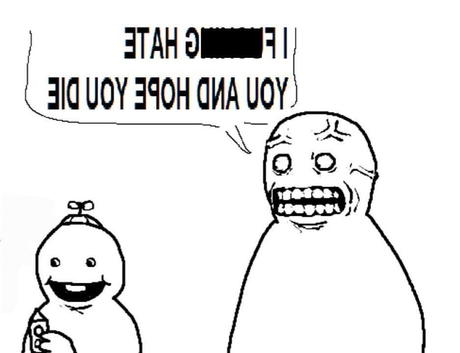 reversed meme "i fckkng hate you and hope you die"