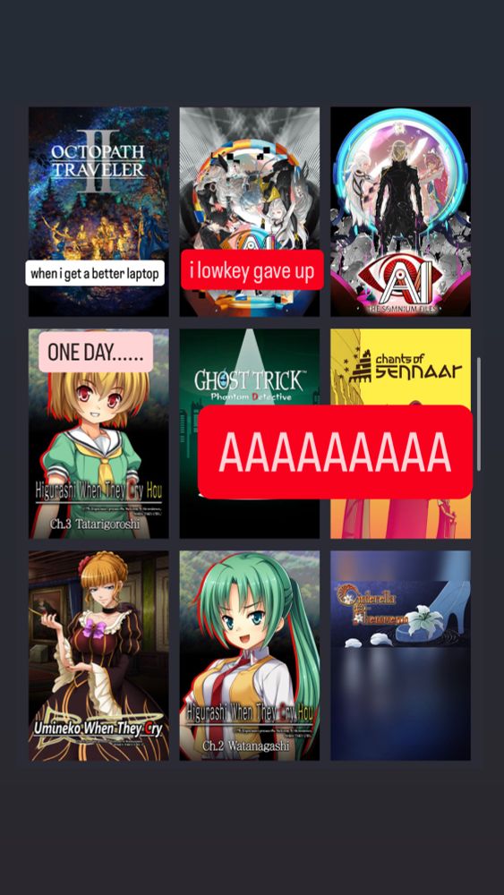 octopath traveler 2: when i get a better laptop. aini: i lowkey gave up. higurashi (and umineko): one day. ghost trick and chants of sennaar: aaaaaa