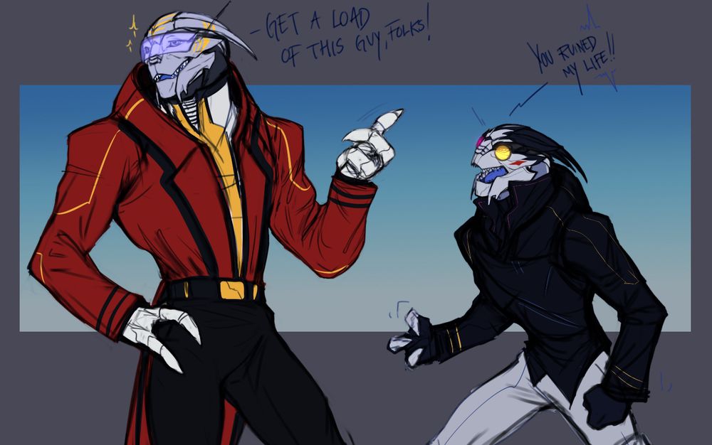 Sketch illustration of Tenna and Spamton imagined as turians. The text reads:

-you ruined my life!!
-get a load of this guy, folks! 

Tenna is resting his right hand on his hip and points a clawed thumb toward Spamton. Spamton is hunched over, fists clenched and yelling angrily.