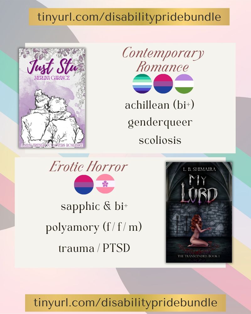 Just Stu: contemporary romance. Achillean, bi+, genderqueer, scoliosis. My Lord: erotic horror. Sapphic and bi+ polyamory (f/f/m), trauma and ptsd. 