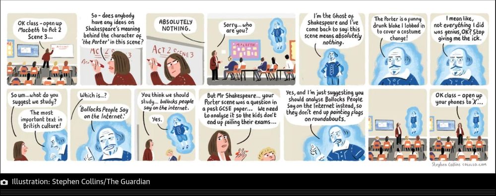 Cartoon by Stephen Collins. 
https://www.theguardian.com/lifeandstyle/picture/2025/oct/17/teach-kids-internet-bollocks-not-my-old-rubbish-says-shakespeare-the-stephen-collins-cartoon