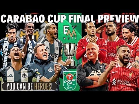 YOU CAN BE HEROES | NUFC CARABAO CUP FINAL PREVIEW | Newcastle United v Liverpool