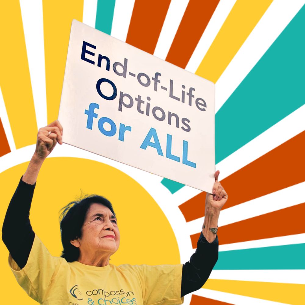 Photo of Dolores Huerta holding up a sign that says "End of Life Options for All". The photo is on top of a sunshine background.