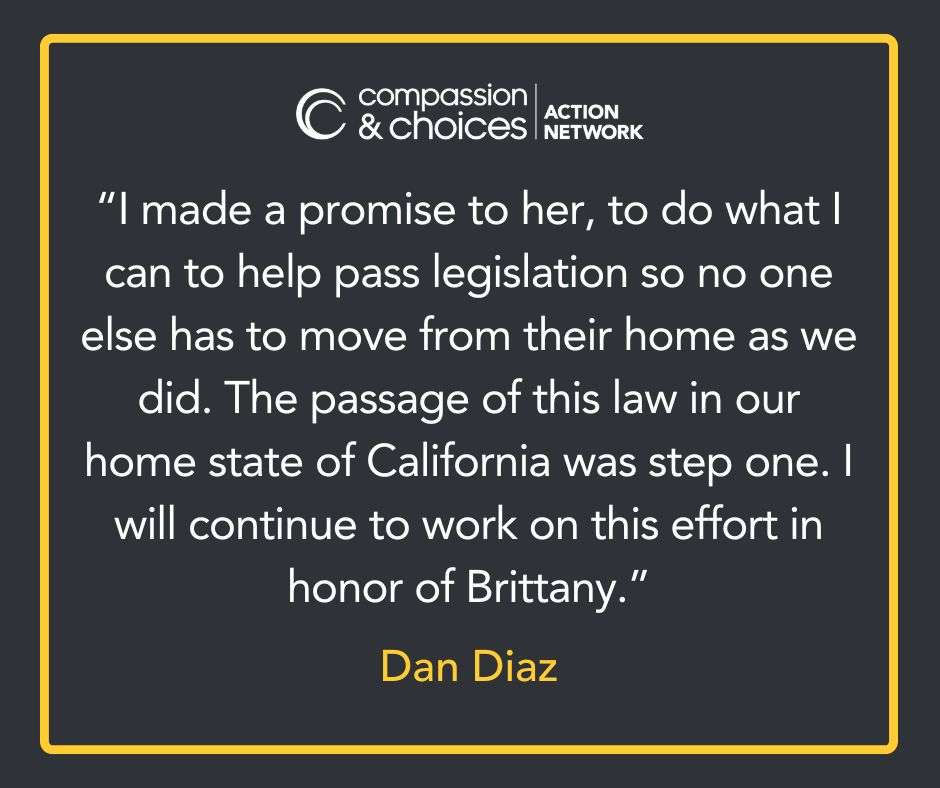 Quote by Dan Diaz that says "I made a promise to her, to do what I can to help pass legislation so no one else has to move from their home as we did. The passage of this law in our home state of California was step one. I will continue to work on this effort in honor of Brittany."