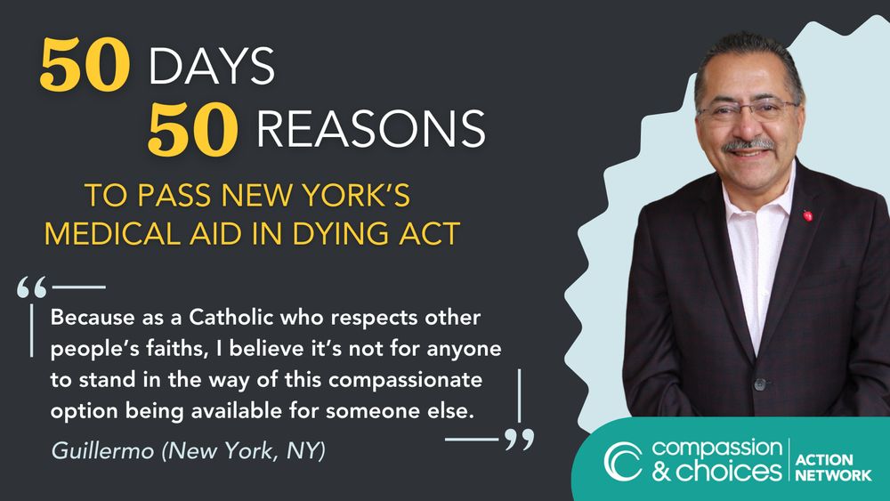 Photo of Guillermo with quote "Because as a Catholic who respects other people’s faiths, I believe it’s not for anyone to stand in the way of this compassionate option being available for someone else."