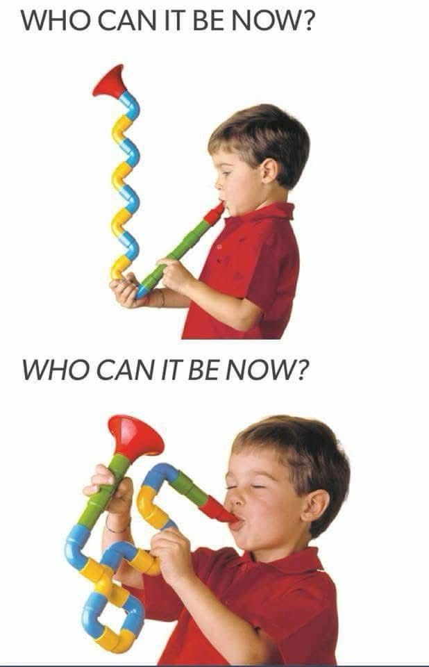 An image of a young child. Text says “who can it be now?” twice, and then response the child is playing a crazier variation of a toy musical instrument.