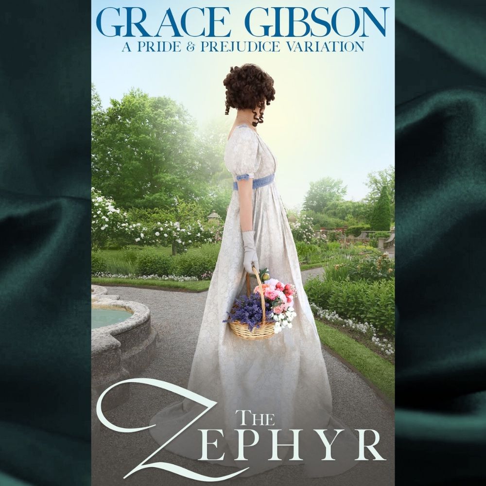 A book cover titled 'The Zephyr' by Grace Gibson. The subtitle reads 'A Pride & Prejudice Variation.' The artwork features a woman in a Regency-era dress holding a basket of flowers while standing on a garden path surrounded by lush greenery and vibrant flowers, evoking a historical and romantic atmosphere.