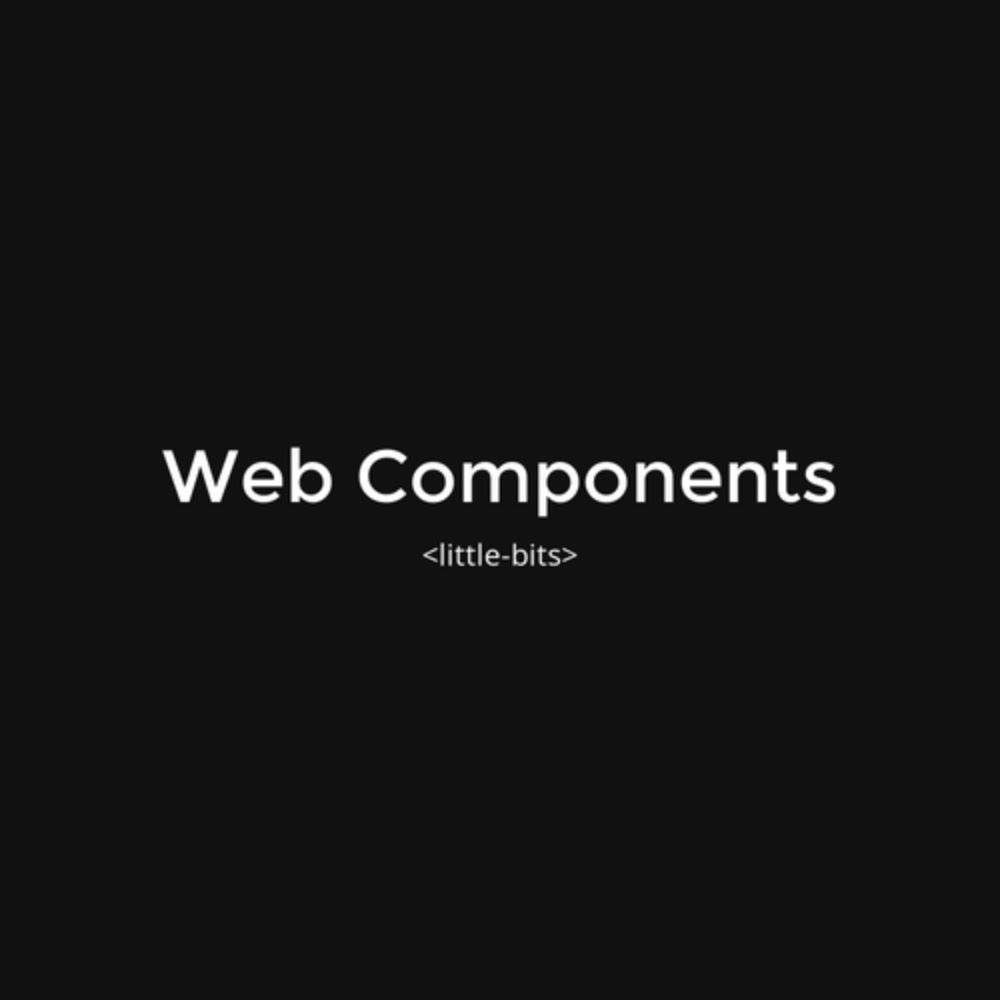 Web Components: Little Bits