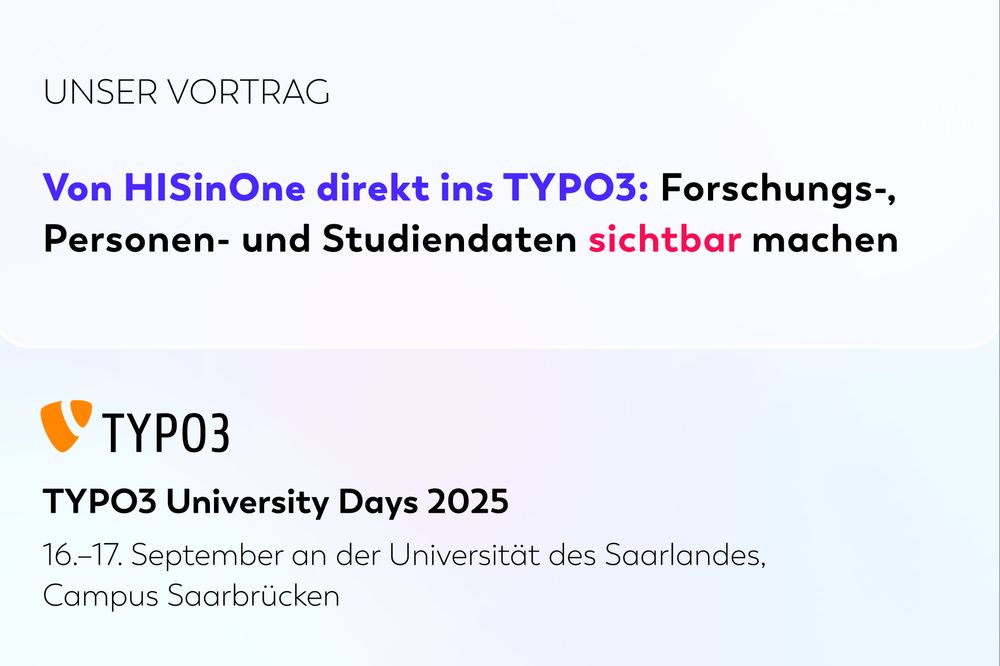 Flyer mit der Ankündigung vom Vortrag "Von HISinOne direkt ins TYPO3: Forschungs- und Studiendaten sichtbar machen". Der Vertrag wird im Rahmen von TYPO3 University Days 2025 gehalten.