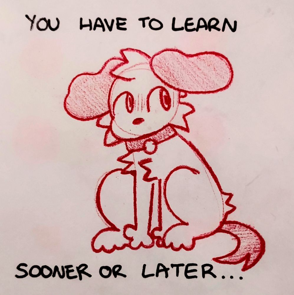 a pale puppy with dark floppy ears and tail, wearing a collar and sitting. text says "YOU HAVE TO LEARN SOONER OR LATER..." 