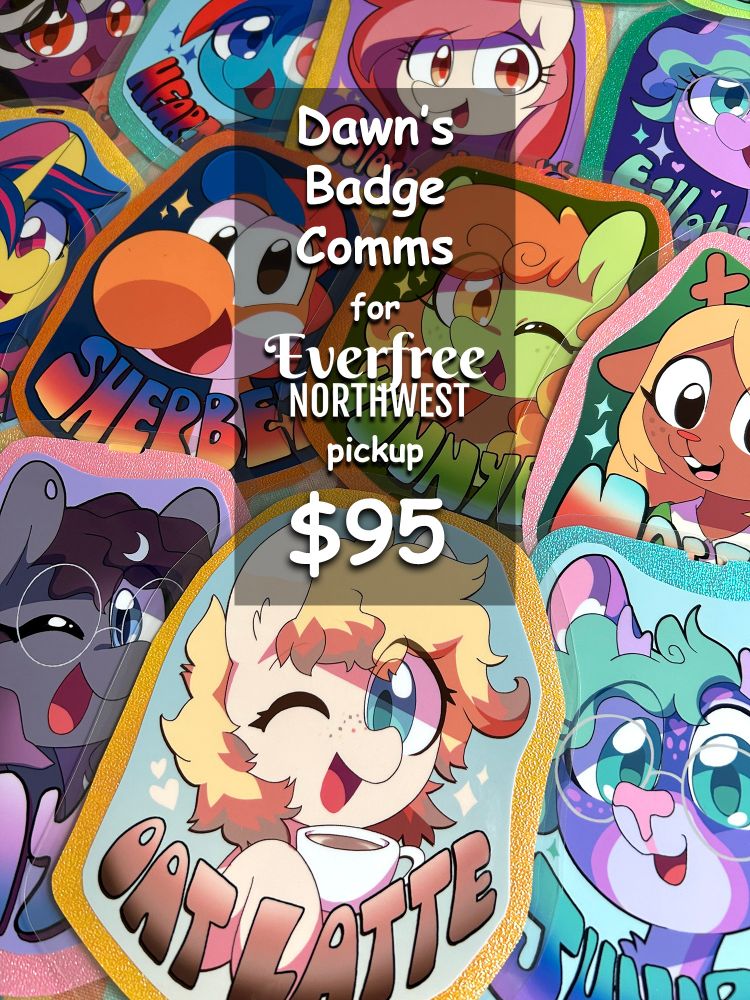 text: Dawn's Badge Comms for Everfree Northwest pickup, $95
