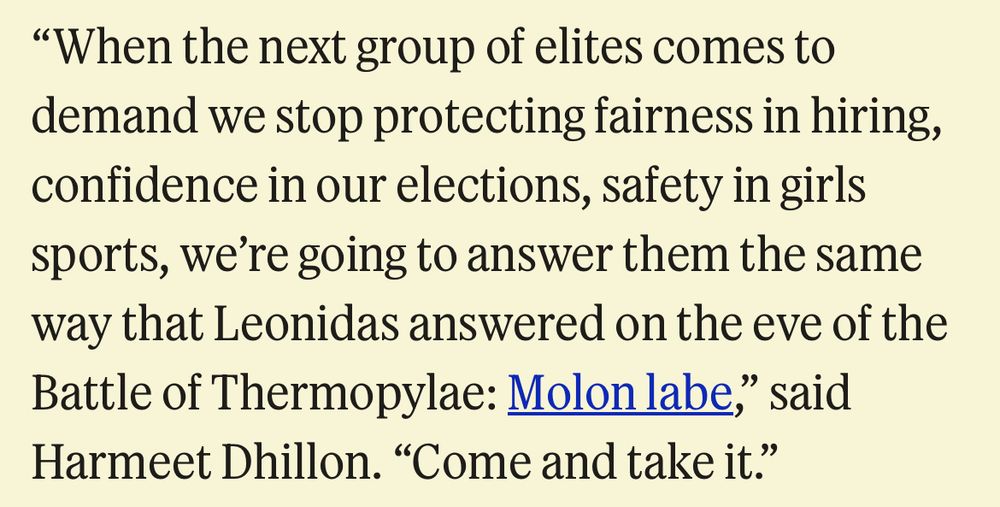 "When the next group of elites comes to demand we stop protecting fairness in hiring, confidence in our elections, safety in girls sports, we're going to answer them the same way that Leonidas answered on the eve of the Battle of Thermopylae: Molon labe," said Harmeet Dhillon. "Come and take it."