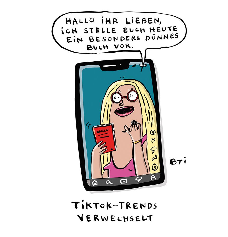 Cartoon: Smartphone, auf dessen Bildschirm eine Frau mit einem Buch zu sehen ist. Sie sagt: „Hallo ihr Lieben, ich stelle euch heute ein besonders dünnes Buch vor.“

Unterzeile: Tiktok-Trends verwechselt