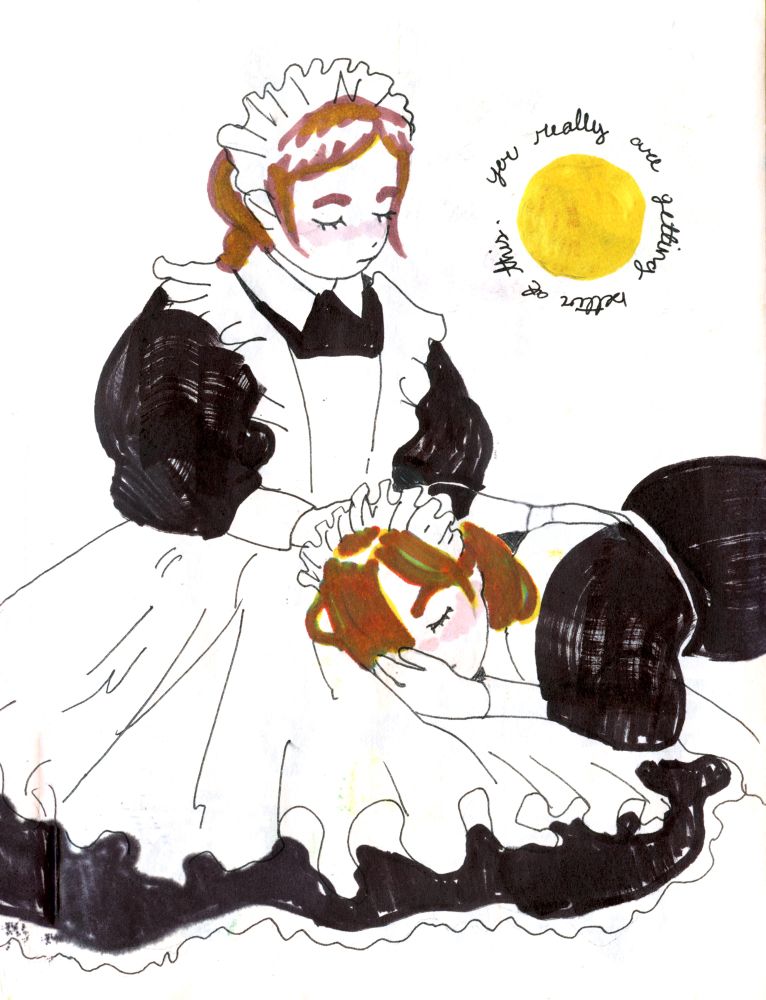 a sketchy drawing of two maids, one laying in the lap of the other. there's a bright yellow circle next to them with text wrapping around it that says "you really are getting better at this."