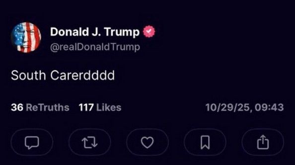 Donald Trump randomly tweeting out "South Carerdddd" and nothing else.