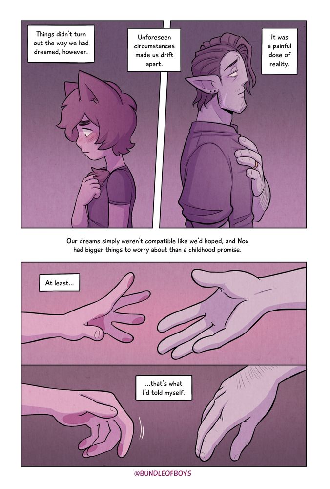 The top two panels show Casio and Nox standing in portrait, facing away from each other. 
The text reads: "Things didn't turn out the way we had dreamed, however. Unforeseen circumstances made us drift apart. It was a painful dose of reality.
Panel three is text in a void that reads: "Our dreams simply weren't compatible like we'd hoped, and Nox had bigger things to worry about than a childhood promise. 
Panel four: Casio's hand reaches into the middle of the panel from the left while Nox's hang reaches towards his from the right. The text reads: "At least..."
Panel 5: The two hands stop reaching for each other, falling slack and farther away from each other. The text reads: "...that's what I'd told myself."