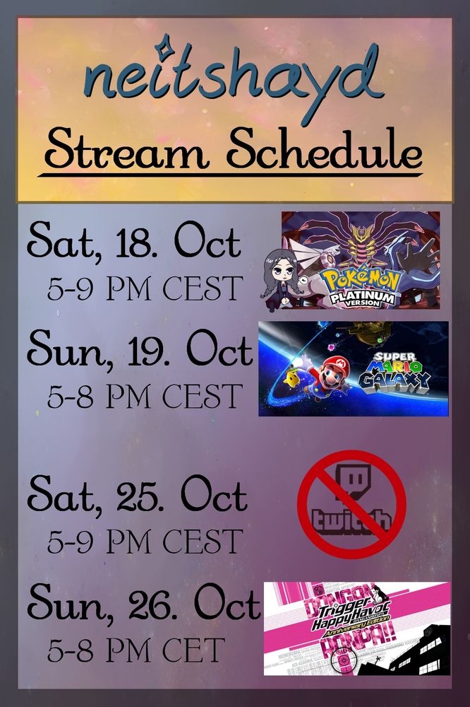 Stream schedule for VTuber neitshayd:

Saturday, 18. October, 5 to 9 pm CEST - Pokémon Platinum feat. Cecilia
Sunday, 19. October, 5 to 8 pm CEST - Super Mario Galaxy

Sunday, 26. October, 5 to 8 pm CET - Danganronpa 